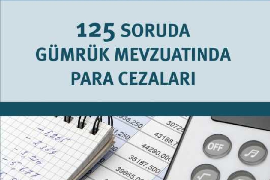 125 Soruda Gümrük Mevzuatında Para Cezaları