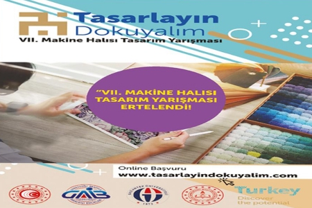 VII.MAKİNE HALISI TASARIM YARIŞMASI ERTELENDİ!