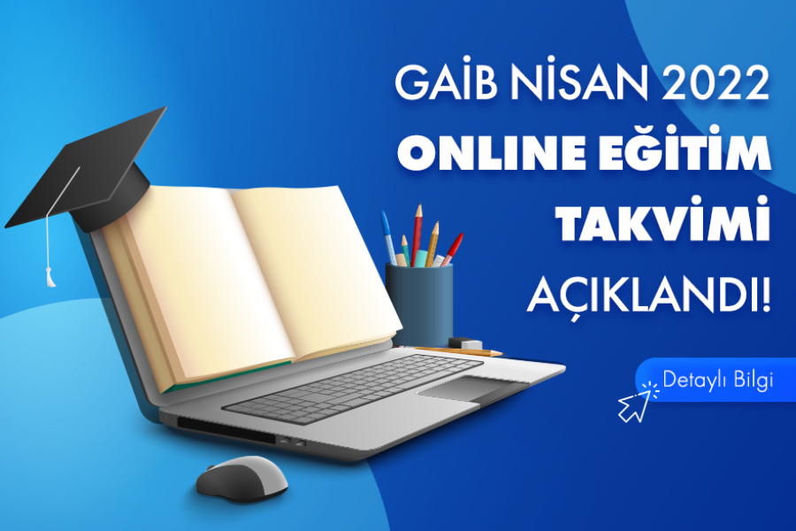 GAİB – NİSAN 2022 ONLINE EĞİTİM PROGRAMLARI 