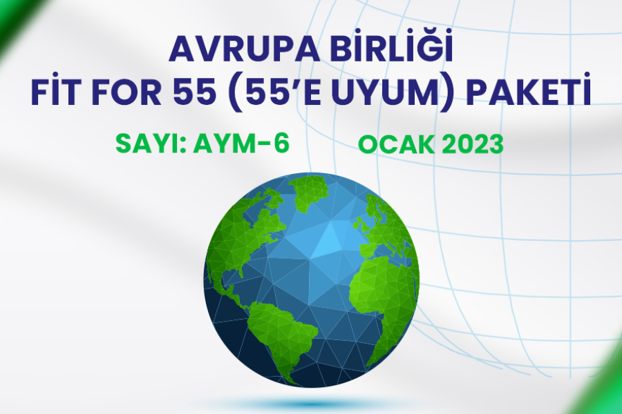 AVRUPA BİRLİĞİ FİT FOR 55 (55’E UYUM) PAKETİ  (AYM-6) RAPORU 