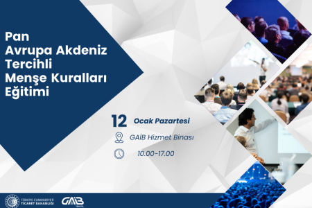 PAN AVRUPA AKDENİZ TERCİHLİ MENŞE KURALLARI EĞİTİMİ