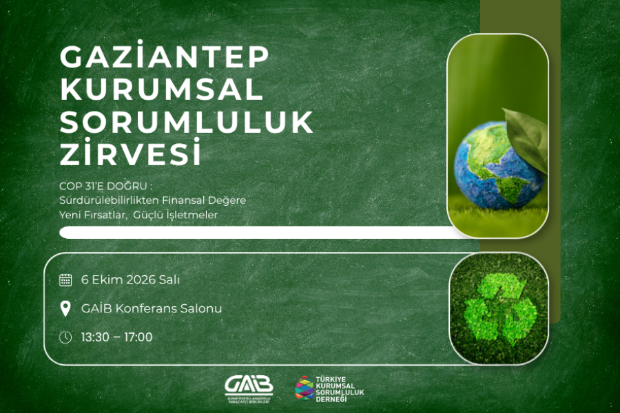 GAZİANTEP KURUMSAL SORUMLULUK ZİRVESİ (COP31’e Doğru: Sürdürülebilirlikten Finansal Değere-Yeni Fırsatlar, Güçlü İşletmeler)